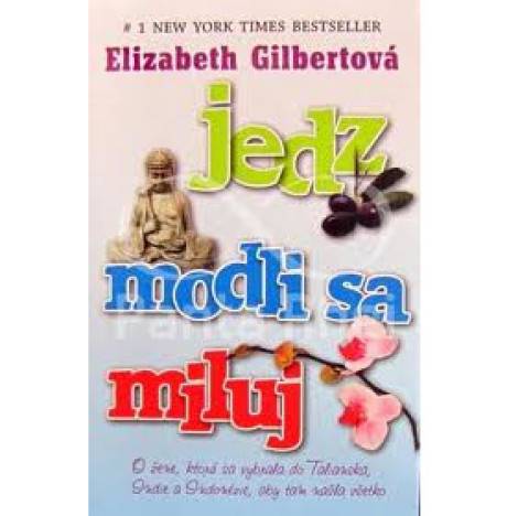 Elizabeth Gilbertová:JEDZ, MODLI SA A MILUJ