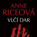 Anne Riceová: Vlčí dar