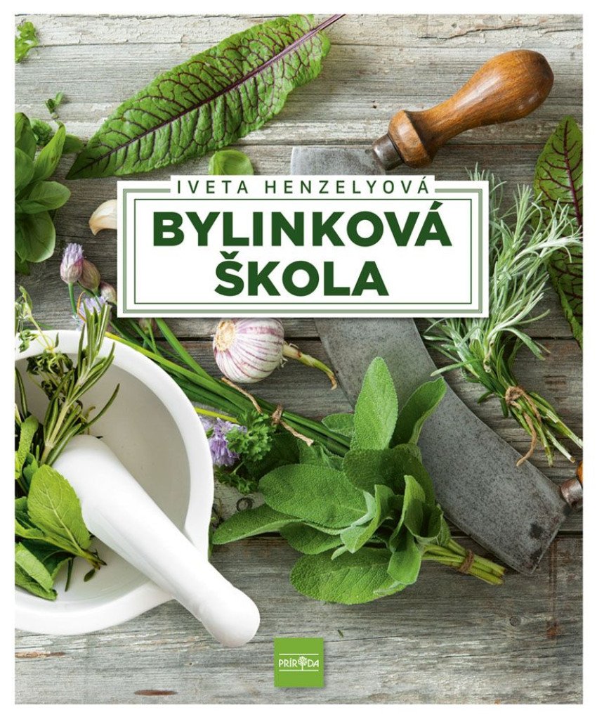 Bylinková škola. Tipy a recepty pre vaše zdravie Bylinková škola. Tipy a recepty pre vaše zdravie