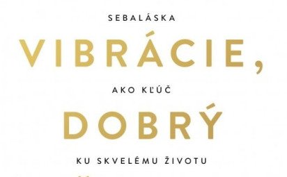Dobré vibrácie pre váš dobrý život