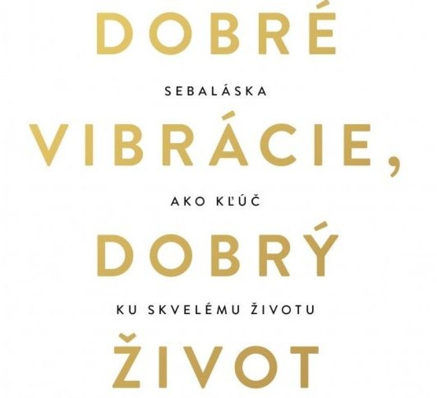 Dobré vibrácie pre váš dobrý život