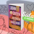 John Green: Recenzia našej doby