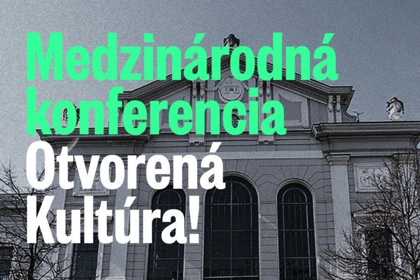 Medzinárodná konferencia Otvorená Kultúra! Medzinárodná konferencia Otvorená Kultúra!