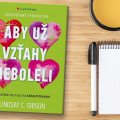 Bolia a ničia vás vzťahy? Trpíte? Táto kniha vám pomôže!
