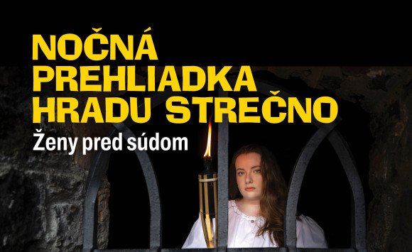 Nočná prehliadka hradu Strečno predstaví Ženy pred súdom