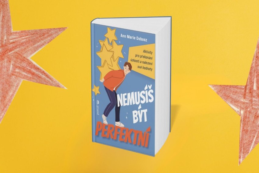 Nemusíš byť perfektný: Aktivity na prekonanie úzkosti a nájdenie svojej hodnoty