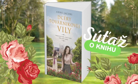 Impozantné sídlo, ničivá vojna, srdce plné nádeje: Dcéry továrnikovej vily