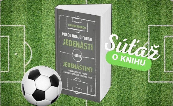 Prečo hrajú futbal jedenásti proti jedenástim