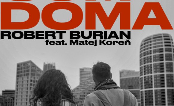 Robert Burian predstavuje novú skladbu „Som doma“ s Matejom Koreňom