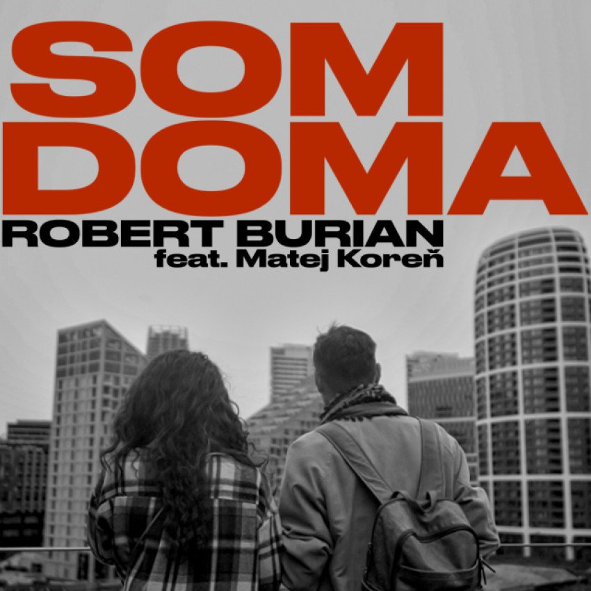 Robert Burian predstavuje novú skladbu „Som doma“ s Matejom Koreňom