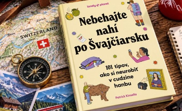 Nebehajte nahí po Švajčiarsku. 101 rád, ako sa v zahraničí nestrápniť