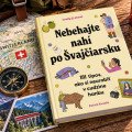 Nebehajte nahí po Švajčiarsku. 101 rád, ako sa v zahraničí nestrápniť